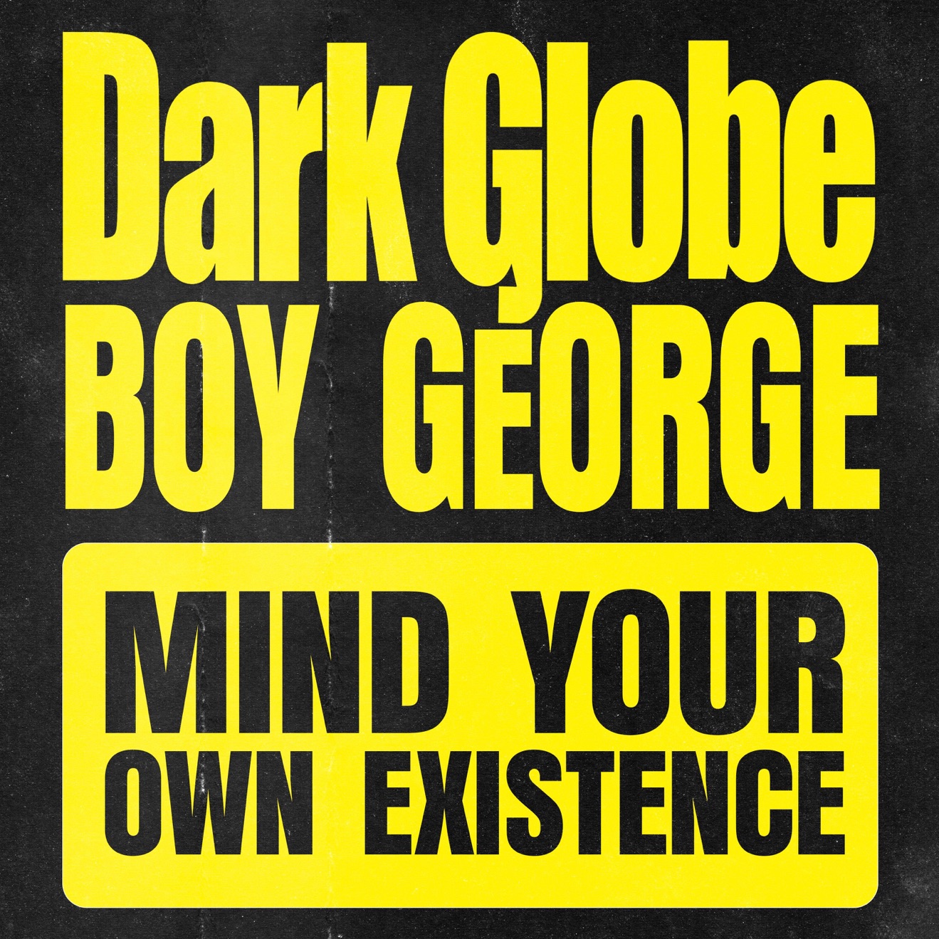 Dark Globe, Boy George & Culture Club – Mind Your Own Existence (Globe Edit) – Single (2025) [iTunes Match M4A]