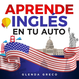 Aprende Inglés en tu Auto: Frases y Expresiones Comunes para Principiantes e Intermedios (o Incluso Duermes) (Learn A New Language) (Unabridged)