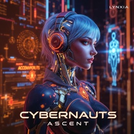 Cybernauts Ascent (feat. Synthetic Level) [Remix Deluxe] Lynxia