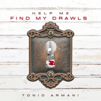 Help Me Find My Drawls - Tonio Armani Cover Art