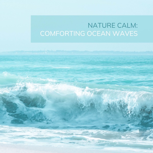 Nature Calm: Comforting Ocean Waves