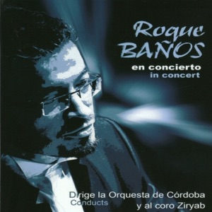Roque Baños en Concierto (feat. Orquesta De Cordoba & Coro Ziryab) [En Vivo]