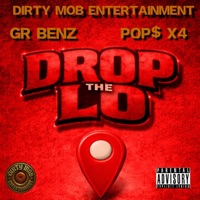 Drop The Lo (feat. Pop$ X4 & GR BENZ) - Single - Dirty Mob Entertainment