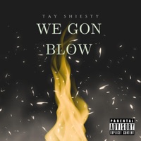 We Gon Blow - Single - Tay Shiesty
