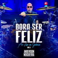 Bora Ser Feliz (Ao Vivo em Goiânia), Vol. 1 - EP - Anderson Nogueira