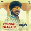 Thangu Thakadi (From "Buffoon") - Single