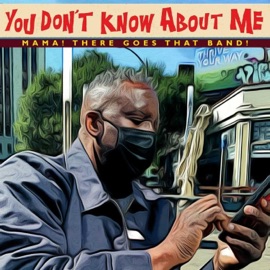 You Don't Know About Me (feat. Dzan, REP & Ladi Miz) Mama There Goes That Band