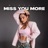 MISS YOU MORE