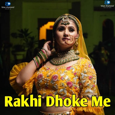 Rakhi Dhoke Me - Single