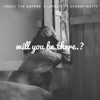 Will you be there (feat. Loyalty & Cherry natty) - Single