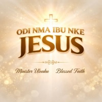 Deep Igbo Worship Songs For Prayers, 4 (Odi Nma Ibu Nke Jesus) (feat. Blessed Faith) - Single - Minister Uloaku