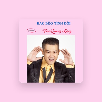 Listen to Van Quang Long, watch music videos, read bio, see tour dates & more!