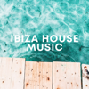 Ibiza House Music - Ibiza House Music, Ibiza Dance Party & Ibiza Lounge Club