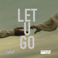 Let You Go - Single - CHRYZ & Charles Now