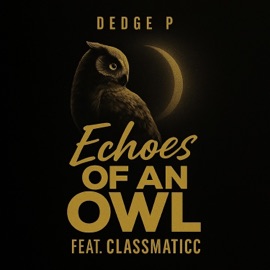 Echoes Of An Owl (feat. Classmaticc) Dedge P