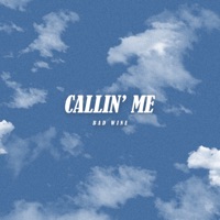 Callin Me - Single - Bad Wine