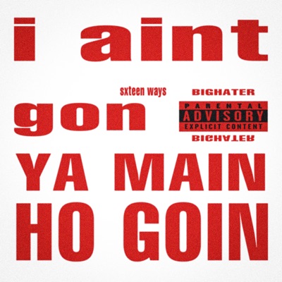 I AINT GON LIE / YA MAIN HO GOIN - Single