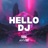 HELLO DJ