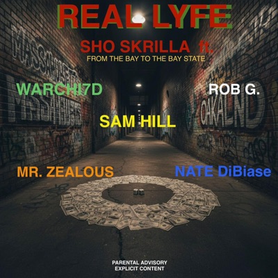 Real Lyfe (feat. Warchi7d, Sam Hill, Rob G., Nate DiBiase & Mr. Zealous) - Single