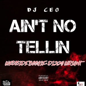 Ain’t No Tellin (feat. Dizzy Wright & WESTSIDE BOOGIE)