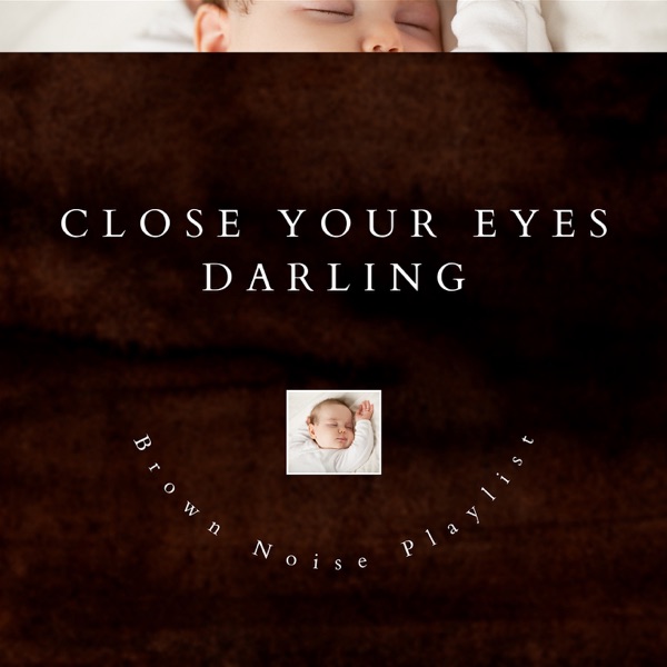 Close Your Eyes Darling - Brown Noise and Music Box Lullaby