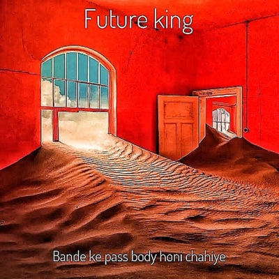 Future king - Bande ke pass body honi chahiye