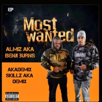 Most Wanted - EP - Almiz Aka Benji Burns & Akademix Skillz aka Demix