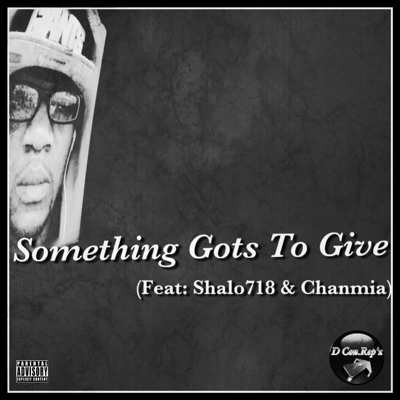 Something Gots to Give (feat. Shalo'718 & Chanmia) - Single