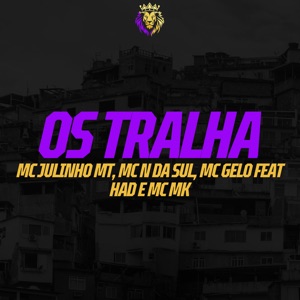 Os Tralha (feat. HAD & MC MK)