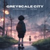 Greyscale City (feat. Trip Ago) - Single