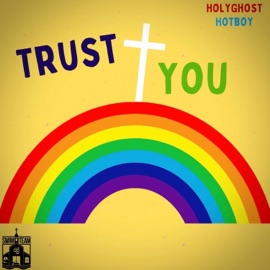 Trust You HolyGhost HotBoy