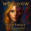 Hauntingly Beautiful