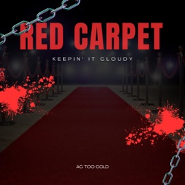 Red Carpet (feat. Ac Too Cold) Keepin' It Cloudy