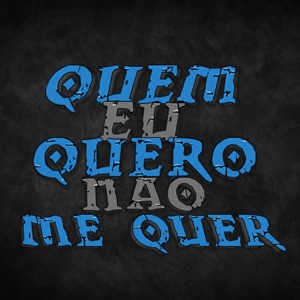 Quem Eu Quero Não Me Quer