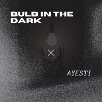 Bulb In the Dark - Single - Ayestí
