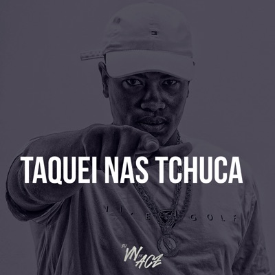 TAQUEI NAS TCHUCA - Single