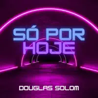 So por hoje