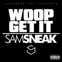 Woop Get It - Single - Sam Sneak