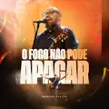 O Fogo Nao Pode Apagar