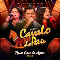 EU, VOCE E O AMOR, FICA COMIGO, COMO TE QUERIA — CAVALO DE PAU