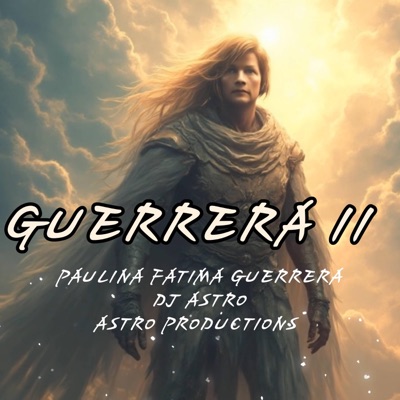 Guerrera II (feat. Paulina Fatima GUERRERA) - Single