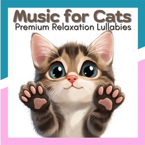 Music for Cats - Premium Relaxation Lullabies