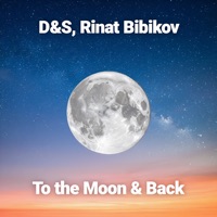 To The Moon and Back - Single - D&S & Rinat Bibikov