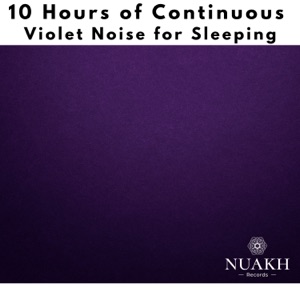 10 Hours of Continuous Violet Noise Sound for Sleeping