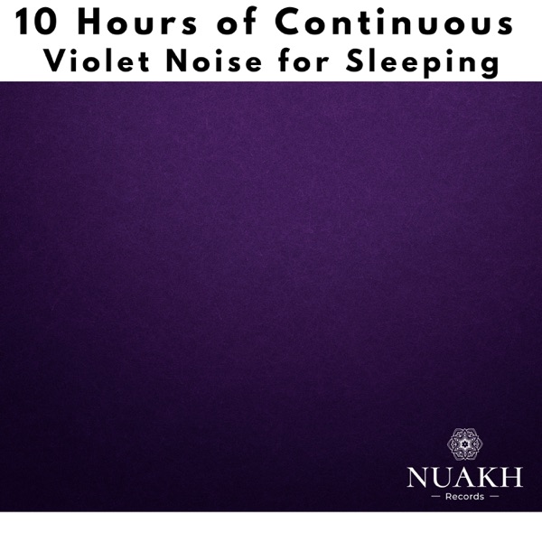 10 Hours of Continuous Violet Noise Sound for Sleeping