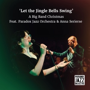 Let the Jingle Bells Swing: A Big Band Christmas (Live at Paradox) - Single