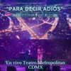 Para Decir Adiós (En Vivo Teatro Metropolitan CDMX) (feat. Aranza) - Single