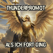 Als ich fort ging - Thunderpromot