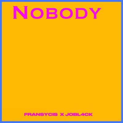 Nobody (feat. Fransycis) - Single