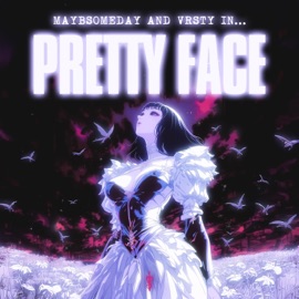 Pretty Face Maybsomeday & VRSTY
